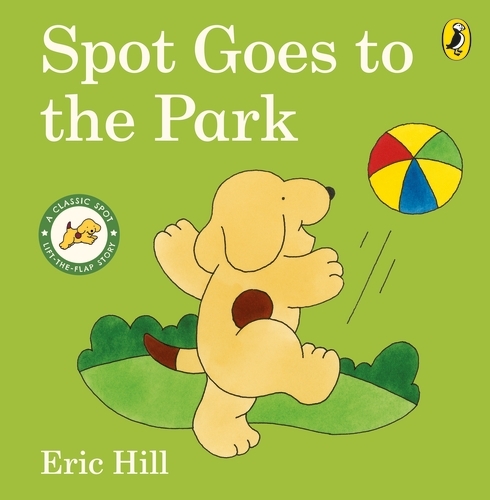Book cover of Spot Goes to the Park by Eric Hill