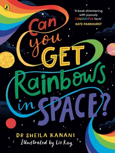 Book cover of Can You Get Rainbows in Space? by Sheila Kanani