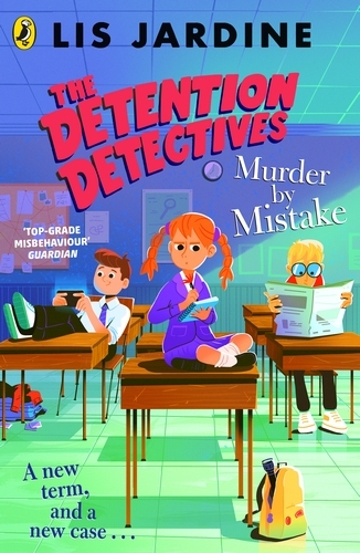 Book cover of The Detention Detectives: Murder By Mistake by Lis Jardine