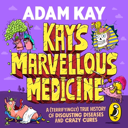 Book cover of Kay's Marvellous Medicine by Adam Kay