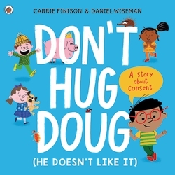 Book cover of Don't Hug Doug (He Doesn't Like It) by Carrie Finison
