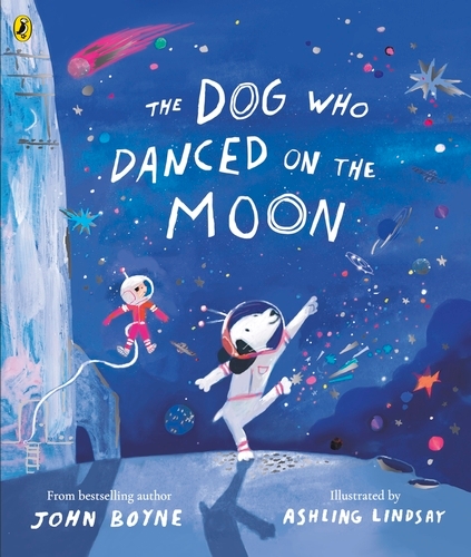Book cover of The Dog Who Danced on the Moon by John Boyne