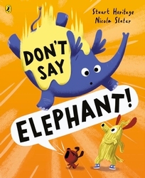Book cover of Don't Say Elephant! by Stuart Heritage