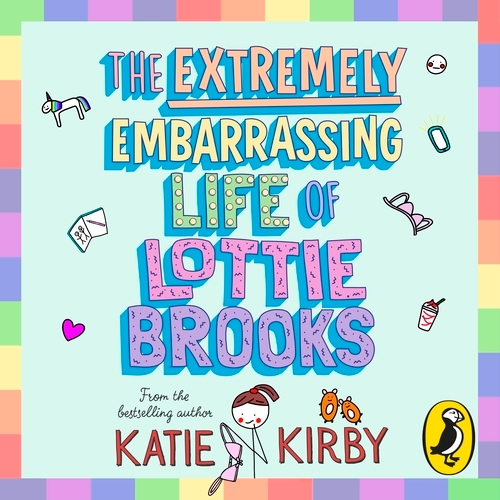 Book cover of The Extremely Embarrassing Life of Lottie Brooks by Katie Kirby