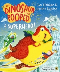 Book cover of The Dinosaur that Pooped a Superhero by Tom Fletcher, Dougie Poynter
