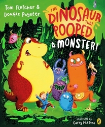 Book cover of The Dinosaur that Pooped a Monster! by Tom Fletcher, Dougie Poynter