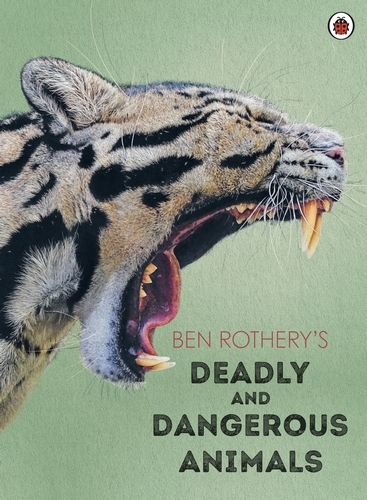 Book cover of Ben Rothery's Deadly and Dangerous Animals by Ben Rothery