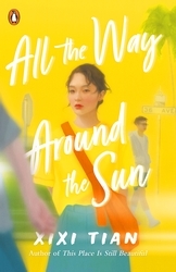 Book cover of All the Way Around the Sun by XiXi Tian