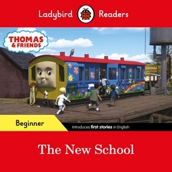 Book cover of Ladybird Readers Beginner Level - Thomas the Tank Engine - The New School (ELT Graded Reader) by Ladybird, Thomas the Tank Engine
