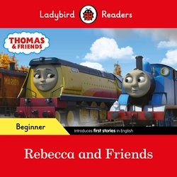 Book cover of Ladybird Readers Beginner Level - Thomas the Tank Engine - Rebecca and Friends (ELT Graded Reader) by Ladybird, Thomas the Tank Engine
