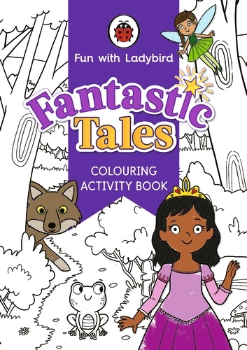Book cover of Fun With Ladybird: Colouring Activity Book: Fantastic Tales by Ladybird