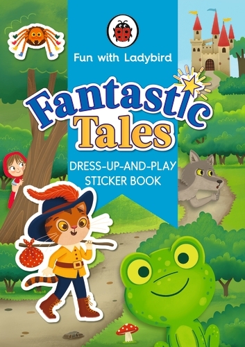 Book cover of Fun With Ladybird: Dress-Up-And-Play Sticker Book: Fantastic Tales by Ladybird
