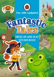 Book cover of Fun With Ladybird: Dress-Up-And-Play Sticker Book: Fantastic Tales by Ladybird
