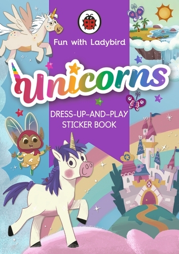 Book cover of Fun with Ladybird: Dress-Up-And-Play Sticker Book: Unicorns by Ladybird