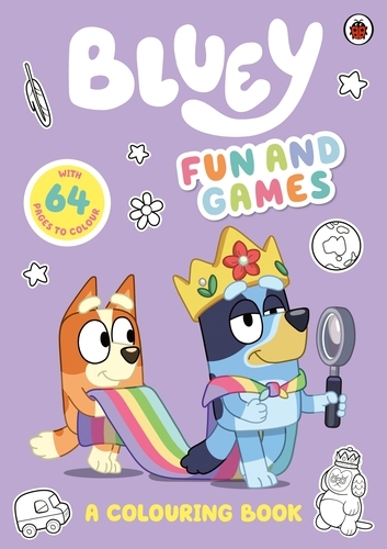 Book cover of Bluey: Fun and Games: A Colouring Book by Bluey