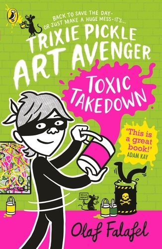 Book cover of #2 - Trixie Pickle Art Avenger: Toxic Takedown by Olaf Falafel