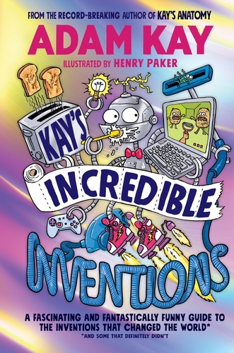 Book cover of Kay’s Incredible Inventions by Adam Kay