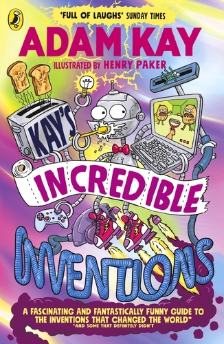Book cover of Kay’s Incredible Inventions by Adam Kay