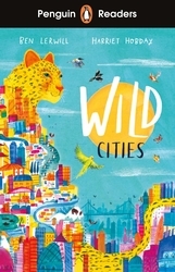 Book cover of Penguin Readers Level 2: Wild Cities (ELT Graded Reader) by Ben Lerwill