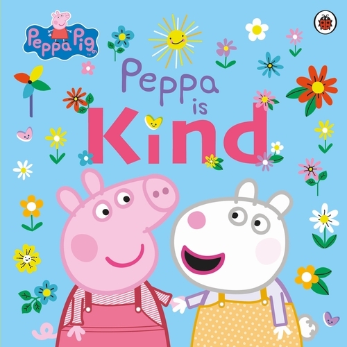 Book cover of Peppa Pig: Peppa Is Kind by Peppa Pig