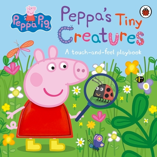 Book cover of Peppa Pig: Peppa's Tiny Creatures by Peppa Pig
