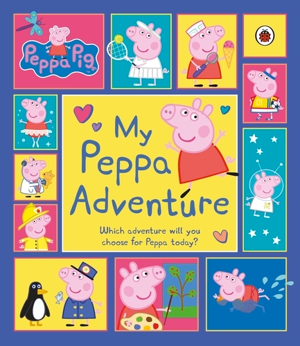 Book cover of Peppa Pig: My Peppa Adventure by Peppa Pig