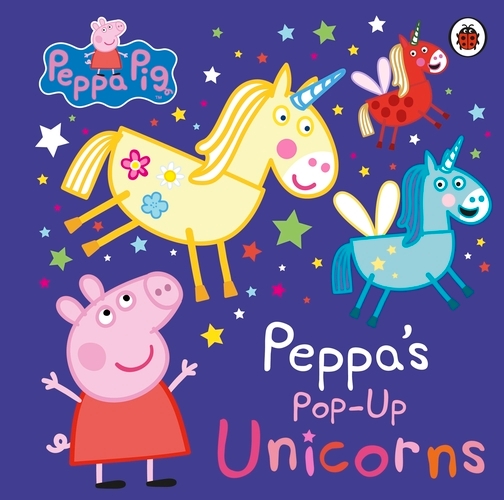 Book cover of Peppa Pig: Peppa’s Pop-Up Unicorns by Peppa Pig