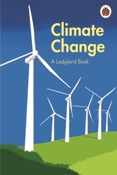 Book cover of A Ladybird Book: Climate Change by HRH The Prince Charles, Prince of Wales, Tony Juniper, Emily Shuckburgh