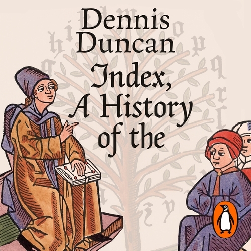 Book cover of Index, A History of the by Dennis Duncan