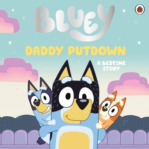 Book cover of Bluey: Daddy Putdown by Bluey