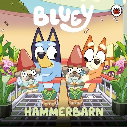 Book cover of Bluey: Hammerbarn by Bluey