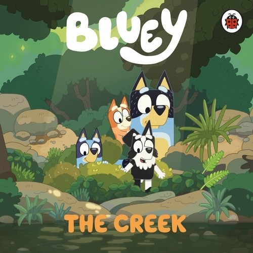 Book cover of Bluey: The Creek by Bluey