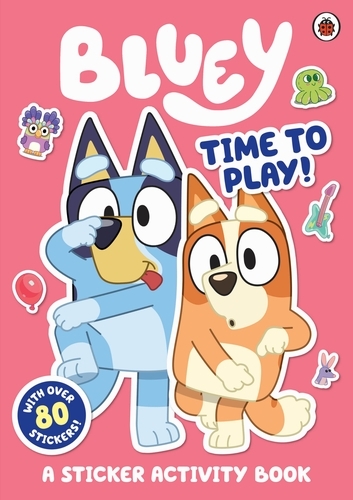 Book cover of Bluey: Time to Play Sticker Activity by Bluey