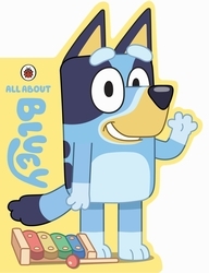 Book cover of Bluey: All About Bluey by Bluey