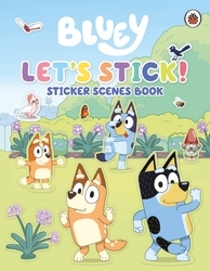 Book cover of Bluey: Let's Stick! by Bluey