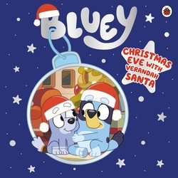 Book cover of Bluey: Christmas Eve with Verandah Santa by Bluey
