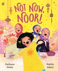 Book cover of Not Now, Noor! by Farhana Islam