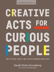 Book cover of Creative Acts For Curious People by Sarah Stein Greenberg, Stanford d.school