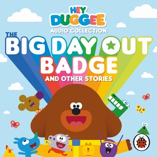 Book cover of Hey Duggee Audio Collection: The Big Day Out Badge and Other Stories by Hey Duggee