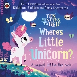 Book cover of Ten Minutes to Bed: Where's Little Unicorn? by Rhiannon Fielding