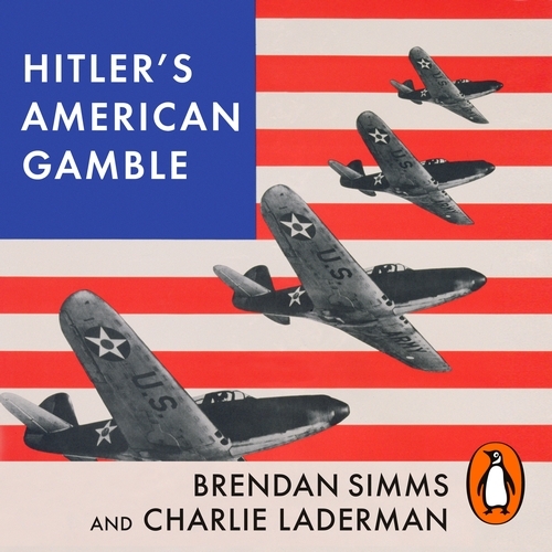 Book cover of Hitler's American Gamble by Brendan Simms, Charlie Laderman