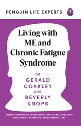 Book cover of Living with ME and Chronic Fatigue Syndrome by Gerald Coakley, Beverly Knops