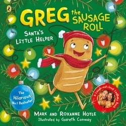 Book cover of Greg the Sausage Roll: Santa's Little Helper by Mark Hoyle, Roxanne Hoyle