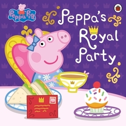 Book cover of Peppa Pig: Peppa's Royal Party by Peppa Pig