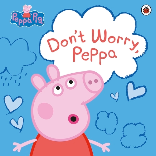 Book cover of Peppa Pig: Don't Worry, Peppa by Peppa Pig