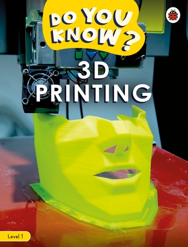 Book cover of Do You Know? Level 1 – 3D Printing by Ladybird