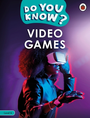 Book cover of Do You Know? Level 4 – Video Games by Ladybird
