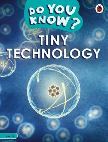 Book cover of Do You Know? Level 4 – Tiny Technology by Ladybird