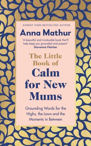Book cover of The Little Book of Calm for New Mums by Anna Mathur