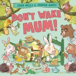 Book cover of Don't Wake Mum! by Eden Wells